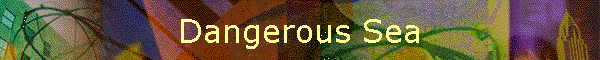 Dangerous Sea