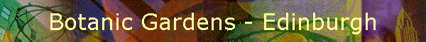 Botanic Gardens - Edinburgh