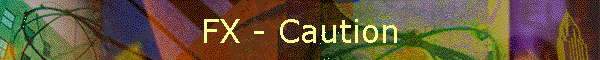 FX - Caution